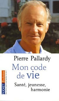Livrenpoche : Mon code de vie. Santé, jeunesse, harmonie - Pierre Pallardy - Livre