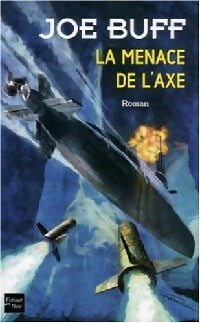 Livrenpoche : Le menace de l'axe - Luc De Rancourt, Joe Buff - Livre