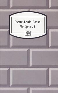 Livrenpoche : Ma ligne 13 - Pierre-Louis Basse - Livre
