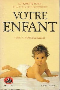 Livrenpoche : Votre enfant. Guide à l'usage des parents - Lyonel Rossant, Jacqueline Rossant-Lumbroso - Livre