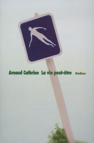 Livrenpoche : La vie peut-être - Arnaud Cathrine - Livre