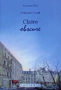 Claire obscure - Françoise Grard -  Les romans bleus - Livre