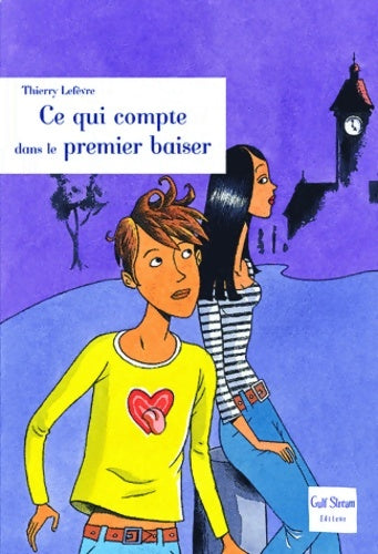 Livrenpoche : Ce qui compte dans le premier baiser - Thierry Lefèvre - Livre