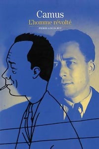 Livrenpoche : Camus. L'homme révolté - Pierre-Louis Rey - Livre