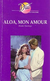 Aloa, mon amour - Brooke Hastings -  Duo, Série Coup de Foudre - Livre