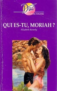 Qui es-tu, Moriha ? - Elizabeth Bevarly -  Duo, Série Coup de Foudre - Livre