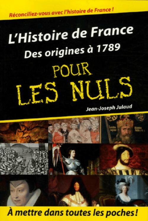 Livrenpoche : L'histoire de France pour les nuls Tome I : Des origines à 1789 - Jean-Joseph Julaud - Livre