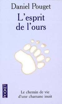 Livrenpoche : L'esprit de l'ours. Croyances et magie inuit - Daniel Pouget - Livre