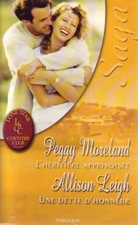 L'héritière apprivoisée / Une dette d'honneur - Peggy Moreland ; Allison Leigh -  Lone Star Country Club - Livre