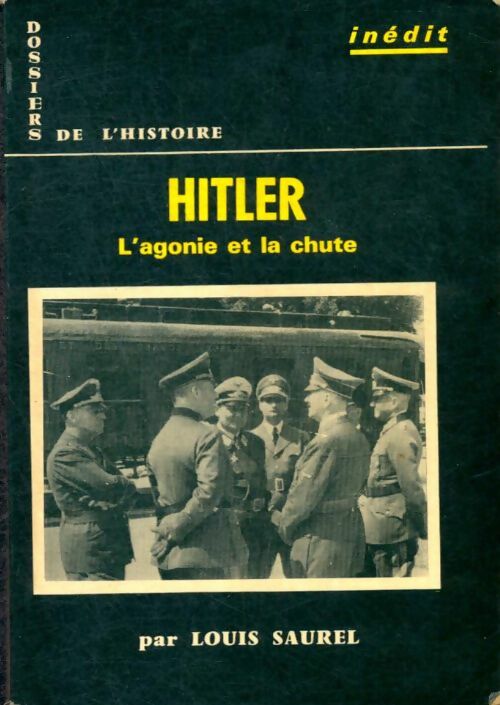 Livrenpoche : Hitler : L'agonie et la chute - Louis Saurel - Livre