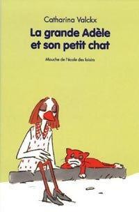 La grande Adèle et son petit chat - Catharina Valckx -  Mouche - Livre