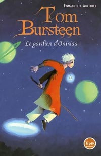 Tom Bursteen Tome I : Le gardien d'Oniriaa - Emmanuelle Advenier -  Tipik Junior - Livre