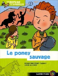 Livrenpoche : Un refuge pour les animaux Tome VI : Le poney sauvage - Christine Féret-Fleury - Livre
