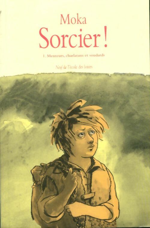 Livrenpoche : Sorcier ! Tome I : Menteurs, charlatans et soudards - Moka - Livre