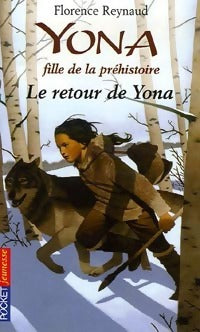Livrenpoche : Yona, fille de la préhistoire Tome IV : Le retour de Yona - Florence Reynaud - Livre