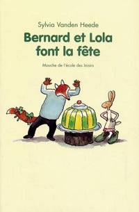 Livrenpoche : Bernard et Lola font la fête - Sylvia Vanden Heede - Livre
