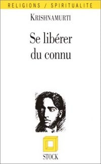 Livrenpoche : Se libérer du connu - Jiddu Krishnamurti - Livre