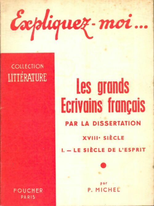 Livrenpoche : Les grands écrivains français par la dissertation XVIIIè Tome I : Le siècle de l'esprit - P. Michel - Livre