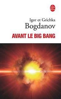 Livrenpoche : Avant le Big Bang. La création du monde - Grichka Bogdanov - Livre