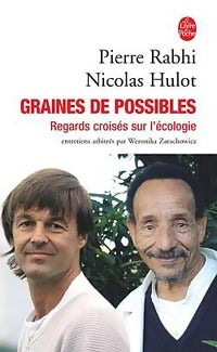 Livrenpoche : Graines de possibles. Regards croisés sur l'écologie - Nicolas Hulot, Pierre Rabhi - Livre
