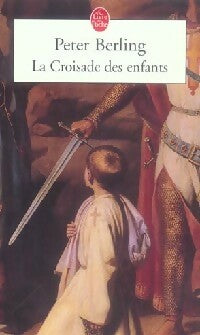 La croisade des enfants - Peter Berling -  Le Livre de Poche - Livre