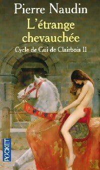 Livrenpoche : Cycle de Gui de Clairbois Tome II : L'étrange chevauchée - Pierre Naudin - Livre