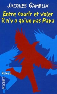 Entre courir et voler, il n'y a qu'un pas, papa - Jacques Gamblin -  Pocket - Livre