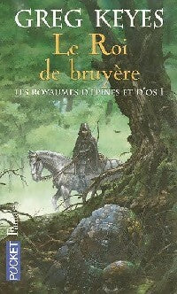 Livrenpoche : Les royaumes d'épines et d'os Tome I : Le roi de bruyère - Greg Keyes - Livre