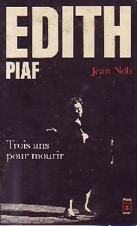 Livrenpoche : Edith Piaf. Trois ans pour mourir - Jean Noli - Livre