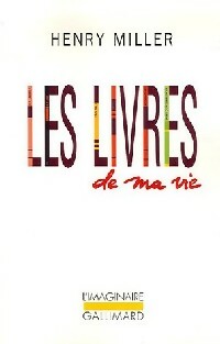Livrenpoche : Les livres de ma vie - Henry Miller - Livre