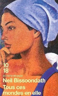 Livrenpoche : Tous ces mondes en elle - Neil Bissoondath - Livre