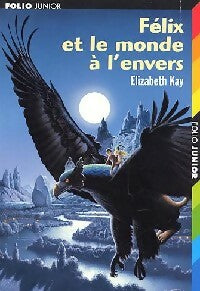 Félix et le monde à l'envers - Elizabeth Kay -  Folio Junior - Livre