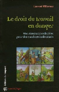 Livrenpoche : Le droit du travail en danger - Laurent Willemez - Livre
