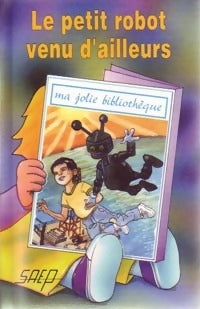 Livrenpoche : Le petit robot venu d'ailleurs - Micheline Genzling - Livre
