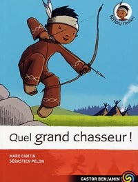 Livrenpoche : Quel grand chasseur ! - Marc Cantin - Livre