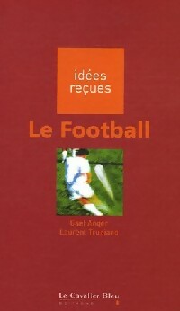 Livrenpoche : Le football - Gaël Anger, Laurent Trupiano - Livre