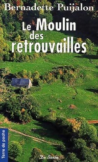 Le moulin des retrouvailles - Bernadette Puijalon -  Terre de poche - Livre