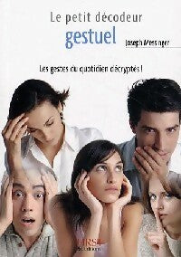 Livrenpoche : Le petit décodeur gestuel : Les gestes du quotidien décryptés - Joseph Messinger - Livre