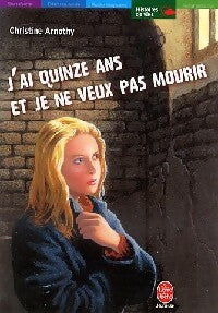 Livrenpoche : J'ai quinze ans et je ne veux pas mourir - Christine Arnothy - Livre