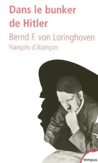 Dans le bunker de Hitler (23 juillet 1944-29 avril 1945) - Bernd Freiherr Freytag von Loringhoven, François D'Alançon - Livre