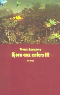 Livrenpoche : Bjorn aux enfers Tome III - Thomas Lavachery - Livre