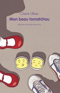 Livrenpoche : Mon beau tomatchou - Claire Ubac - Livre