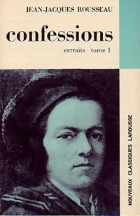 Confessions (extraits) Tome I - Jean-Jacques Rousseau -  Classiques Larousse - Livre