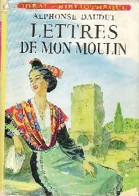 Lettres de mon moulin - Alphonse Daudet -  Idéal-Bibliothèque - Livre
