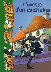 Foot 2 rue Tome IV : L'amitié d'un capitaine - Michel Leydier -  Bibliothèque verte (4ème série) - Livre