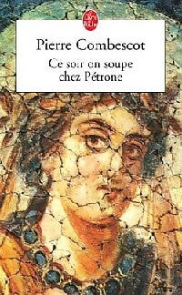Livrenpoche : Ce soir on soupe chez Pétrone - Pierre Combescot - Livre