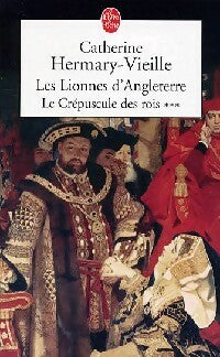 Le crépuscule des rois Tome III : Les lionnes d'Angleterre - Catherine Hermary-Vieille - Livre