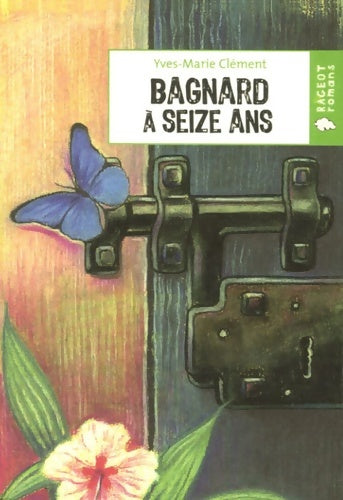 Livrenpoche : Bagnard à 16 ans - Yves-Marie Clément - Livre