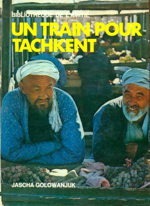 Livrenpoche : Un train pour Tachkent - Jascha Golowanjuk - Livre