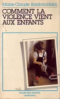 Livrenpoche : Comment la violence vient aux enfants - Marie-Claude Boisbourdain - Livre